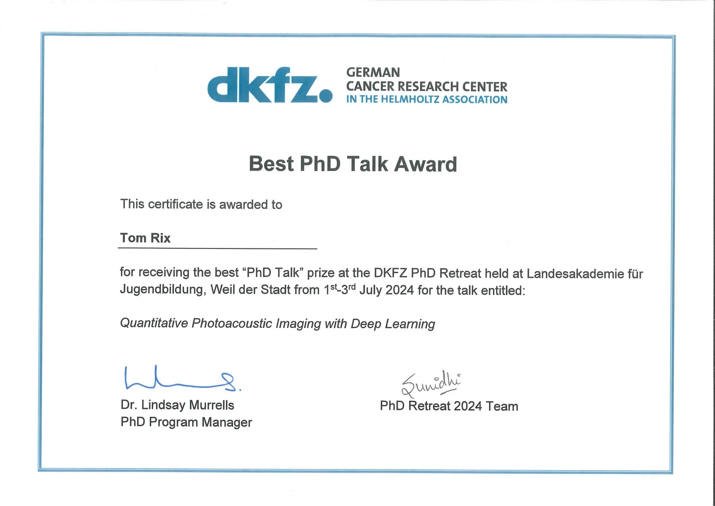 A certificate issued by the German Cancer Research Center awards Tom Rix the "Best PhD Talk Award" for his presentation titled "Quantitative Photoacoustic Imaging with Deep Learning" at the DKFZ PhD Retreat, held from July 1-3, 2024. Signed by Dr. Lindsay Murrells.