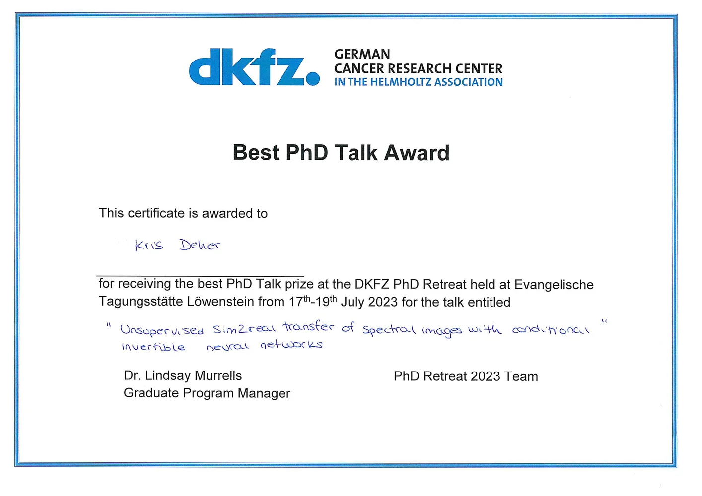 Certificate awarding the Best PhD Talk to Kris Dover for a presentation on "Unsupervised Sinzereal Transfer of Spectral Images with Convolutional Invertible Neural Networks" at the DKFZ PhD Retreat, held at Evangelische Tagungsstätte Löwenstein from July 17-19, 2023. Signed by Dr. Lindsay Murrell.