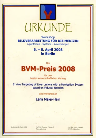Certificate awarded for the best scientific presentation at the "Workshop on Image Processing for Medicine" held from April 6 to 8, 2008, in Berlin. The award, titled "BVM Prize 2008," is presented to Lena Maier-Hein for her work on targeting liver lesions using a navigation system.