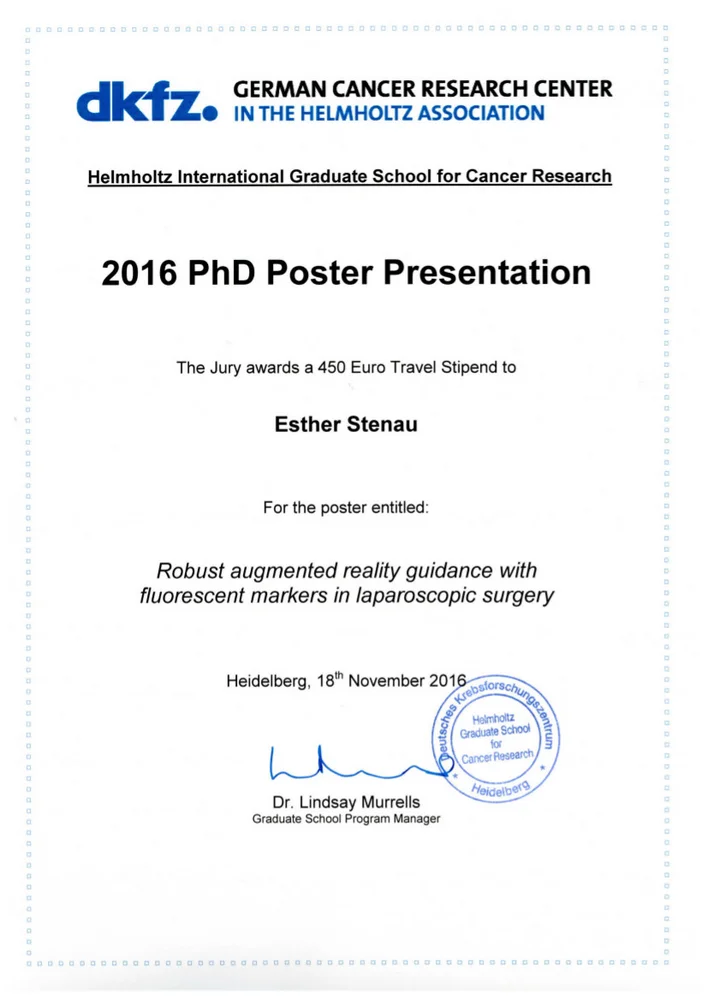 Certificate awarding Esther Stenau a 450 Euro travel stipend for the 2016 PhD Poster Presentation. The awarded poster focuses on "Robust augmented reality guidance with fluorescent markers in laparoscopic surgery." Issued by the German Cancer Research Center, dated November 18, 2016, signed by Dr. Lindsay Murrells.